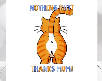 Cat Bum, Funny Mother’s Day Card for Mum | Nothing Butt Thanks Mum | Cute Cat Mum Card | Cheeky Mother’s Day UK