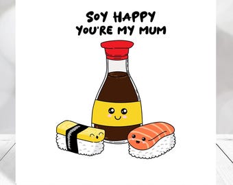 Funny Sushi Mother's Day Card, Soy Happy You're My Mum Greeting Card, Funny Mother's Day Card,  Cute Sushi, Food Pun Mom Card, Funny Mum