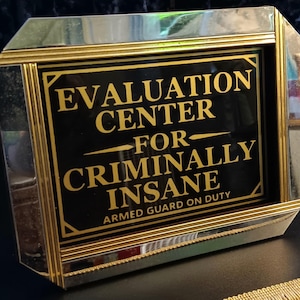 Insane Asylum Sign: Funny Gift for Crazy Woman, Evaluation Center Art