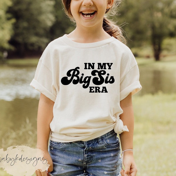 Big Sister Shirt, Funny Toddler Shirt, Big Sis Shirt, In my Big Sis Era, Trendy Kid Shirt, Concert Kid Shirt, Oversized Shirt for Kids