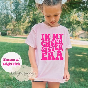 In My Cheer Sister Era,Girl Cheer Shirt, Cheer Leader Shirt, Toddler Sister Shirt, Youth Comfort Colors® Competition Shirt, Dance, Era Shirt
