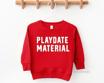 Valentines Sweatshirt for Boys Toddler Boy Valentine Funny Valentines Baby Boy Valentines Day PLAYDATE MATERIAL Sweater, Valentine Day Shirt