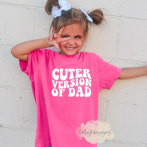 Cuter Version of Dad, Retro Kid Tshirt, Dads Mini, Rad Dad shirt, Trendy Toddler Shirt, Daddys Girl, Funny Kid Shirt, Dads Favorite