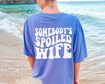 Somebody's Spoiled Wife Shirt, Oversized Tee, Retro Wife Life TShirt, Comfort Colors®Wife , Era Shirt, Fine Ass Wife, Beach Shirt, Lake Tee