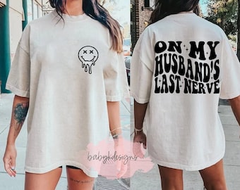 On My Husbands Last Nerve Shirt, Lounge Shirt, Funny Bride Shirt, Oversized Wifey Shirt,Retro Wedding Shirt, Comfort Colors®, Gift for Wife