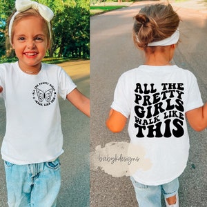All The Pretty Girls Walk Like This Shirt, Positive Quote Shirt, Aesthetic Shirt,Toddler Girl Shirt, Toddler Girl Body Positive, Song lyrics