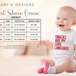 May include: White short-sleeve infant onesie with the text "SNACKS ARE MY LOVE LANGUAGE" in red. The image includes a size chart with measurements in inches and pounds for newborns to 18-month-olds. Baby K Designs logo is at the top.