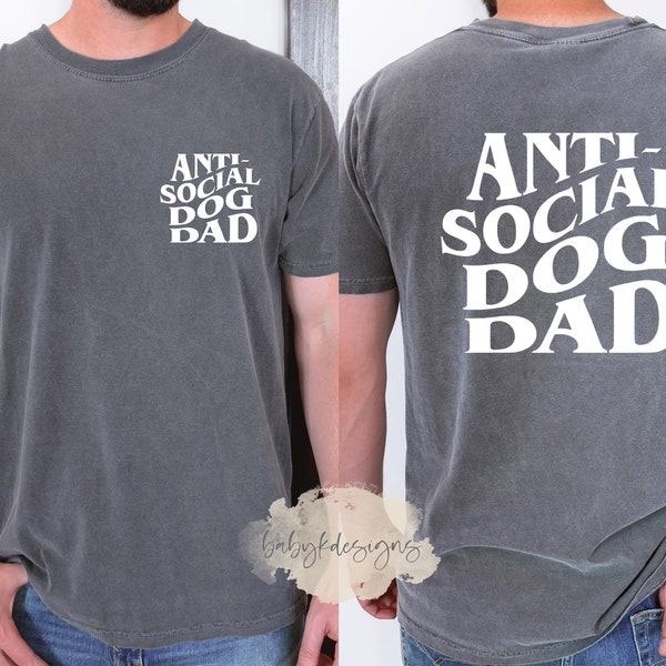 Anti Social Dog Dad Shirt , Dog Lover, Father's Day Shirt from dog, Trendy, Comfort Colors® Shirts, Mom Dog gift for dad, Cool Dog Dad Shirt