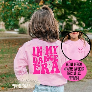 In My Dance Era, Girls Dance Shirt, Personalized Name Sweater, Toddler Dance, Cheer Sweatshirt Competition Shirt, Trendy Girls Dance Team
