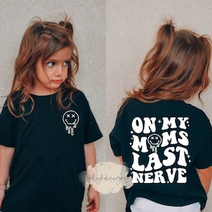 On Moms Last Nerve, Funny Toddler Shirt, Last Nerve Shirt, Mommy's Last Nerve, Trendy Kid Shirt, Smile Shirt, Funny Youth Shirt, Kid T-shirt