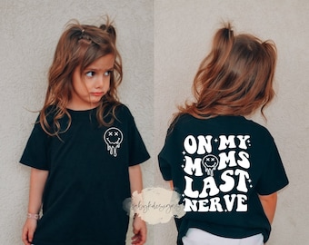 On Moms Last Nerve, Funny Toddler Shirt, Last Nerve Shirt, Mommy's Last Nerve, Trendy Kid Shirt, Smile Shirt, Funny Youth Shirt, Kid T-shirt