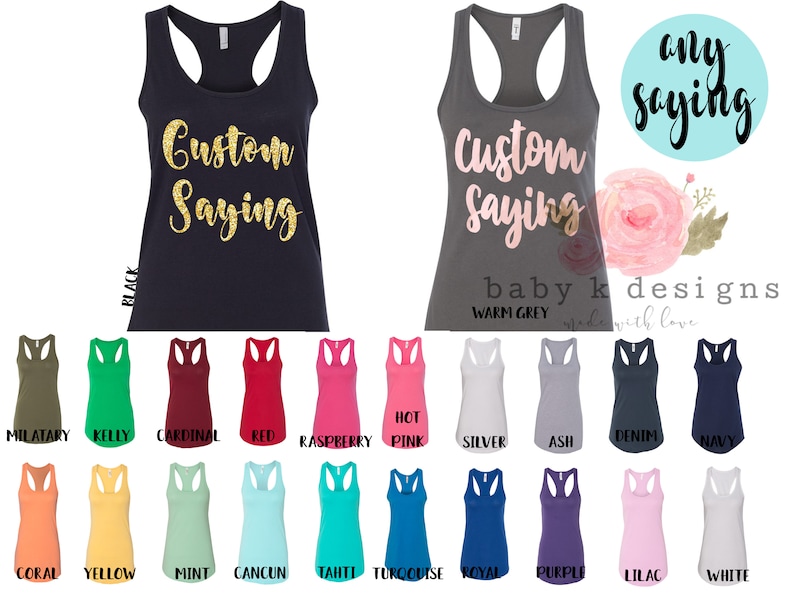 May include: A selection of 18 different colored tank tops with the text "Custom Saying" printed on two of the tank tops. The text is in gold glitter on a black tank top and in pink on a gray tank top. The text "any saying" is written in a circle above the tank tops.