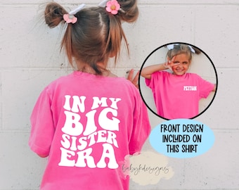 Big Sister Shirt, Funny Toddler Shirt, Big Sis Shirt, In my Big Sis Era, Trendy Kid Shirt, Concert Kid Shirt, Oversized Shirt for Kids