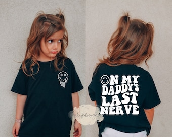 On Dads Last Nerve, Funny Toddler Shirt, Last Nerve Shirt, Daddy's Last Nerve, Trendy Kid Shirt, Smile Shirt, Funny Youth Shirt, Kid T-shirt