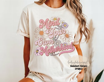 Mind Your Own Motherhood Shirt, Boho Mama, Comfort Colors® Mother’s Day Gift, Retro Mom Shirt, Mom Life, Gift for New Mom, Vintage T-shirt
