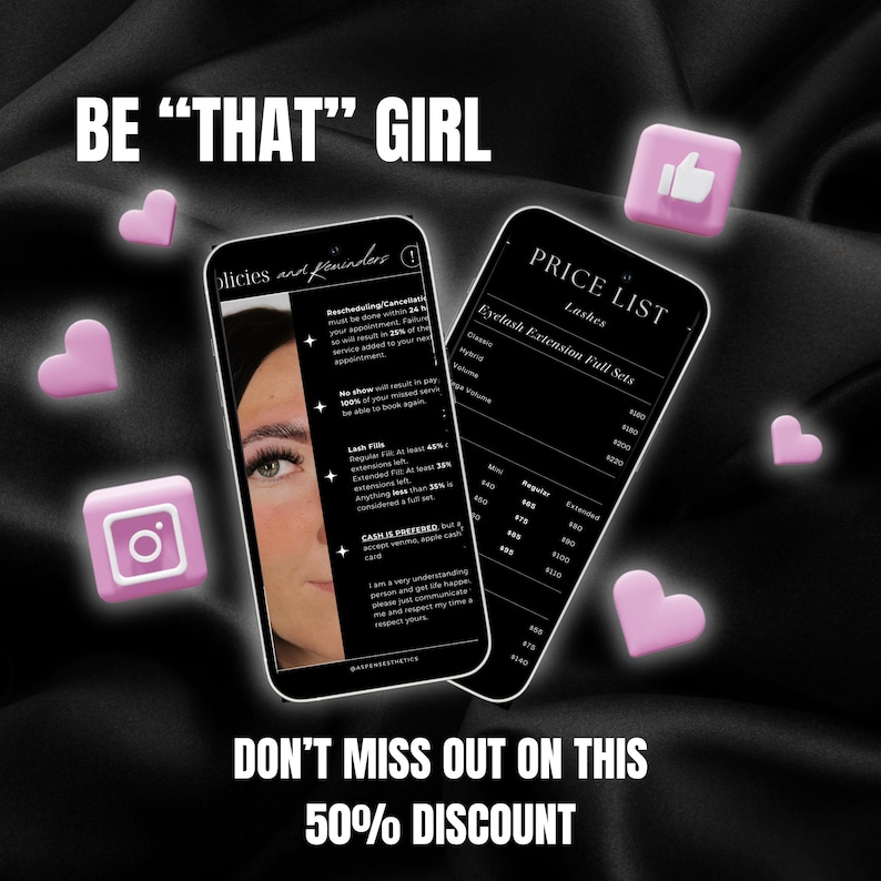 May include: An advertisement for eyelash extensions features two smartphones displaying a price list and policies. The text reads "BE 'THAT' GIRL" and "DON'T MISS OUT ON THIS 50% DISCOUNT." Pink hearts and social media icons surround the phones.