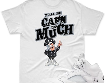 CAP'N MUCH! Shirt To Match Jordan 5 White Metallic, Jordan 5 White Metallic 2026 Matching Shirt, 5 Retro OG White Metallic Match Shirt