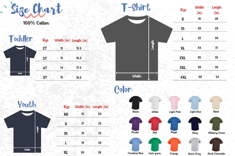 May include: A size chart for t-shirts, including toddler and youth sizes. The chart shows measurements in inches for width and length, along with a color palette featuring black, white, pink, blue, and other colors. The text reads "100% Cotton."