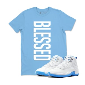 12 Melo White University Blue T Shirt Match BLESSED, 12sTee for Sneakerheads, Sneaker JD 12 Melo White University Blue Sneaker Matching Tee