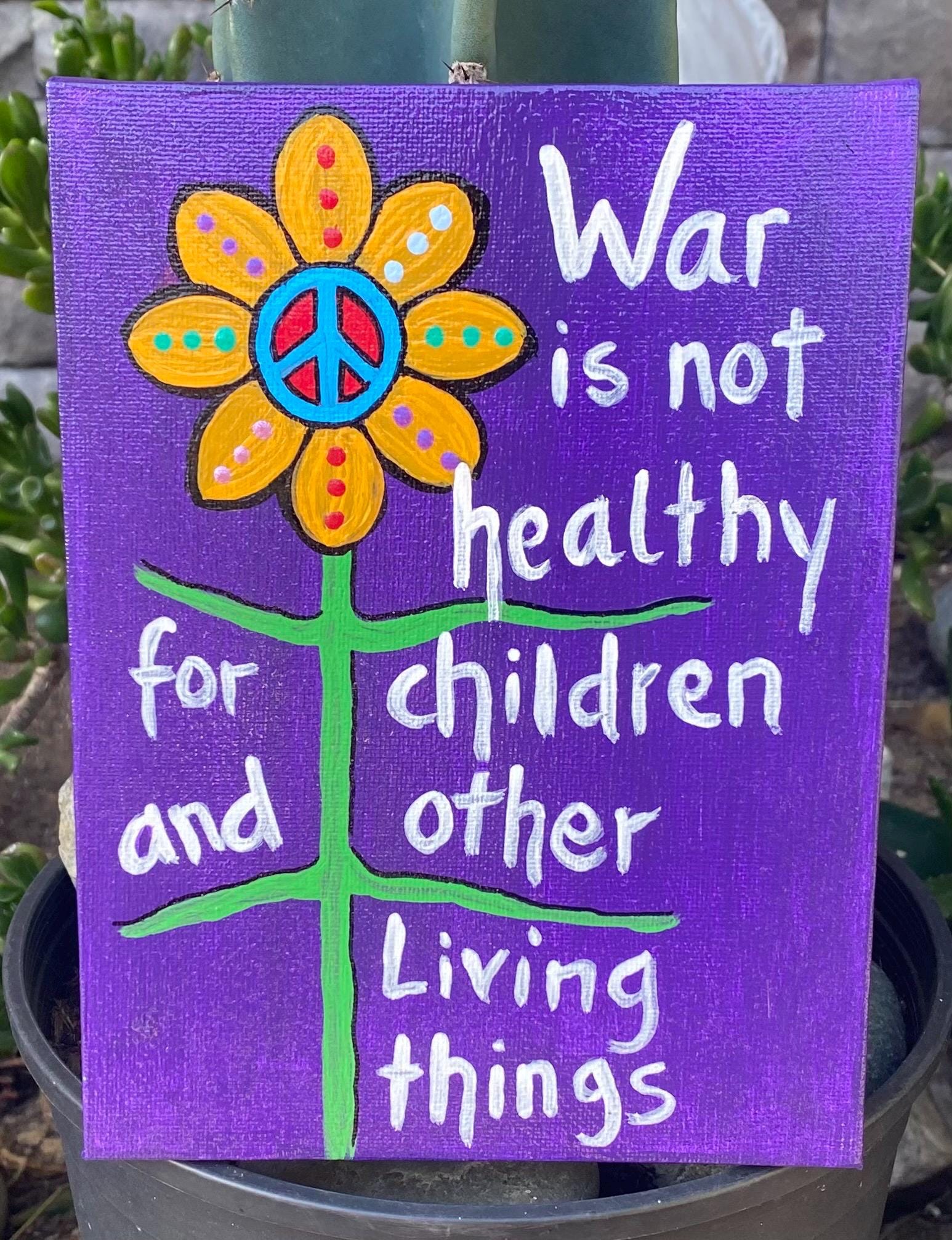 6 X 8 War is Not Healthy for Children and Other Living Things