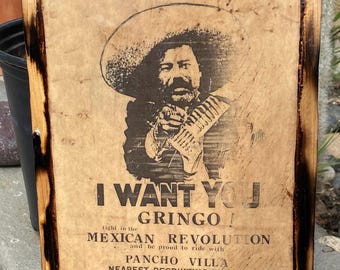 Pancho Villa - I want you Gringo - Wooden Plaque
