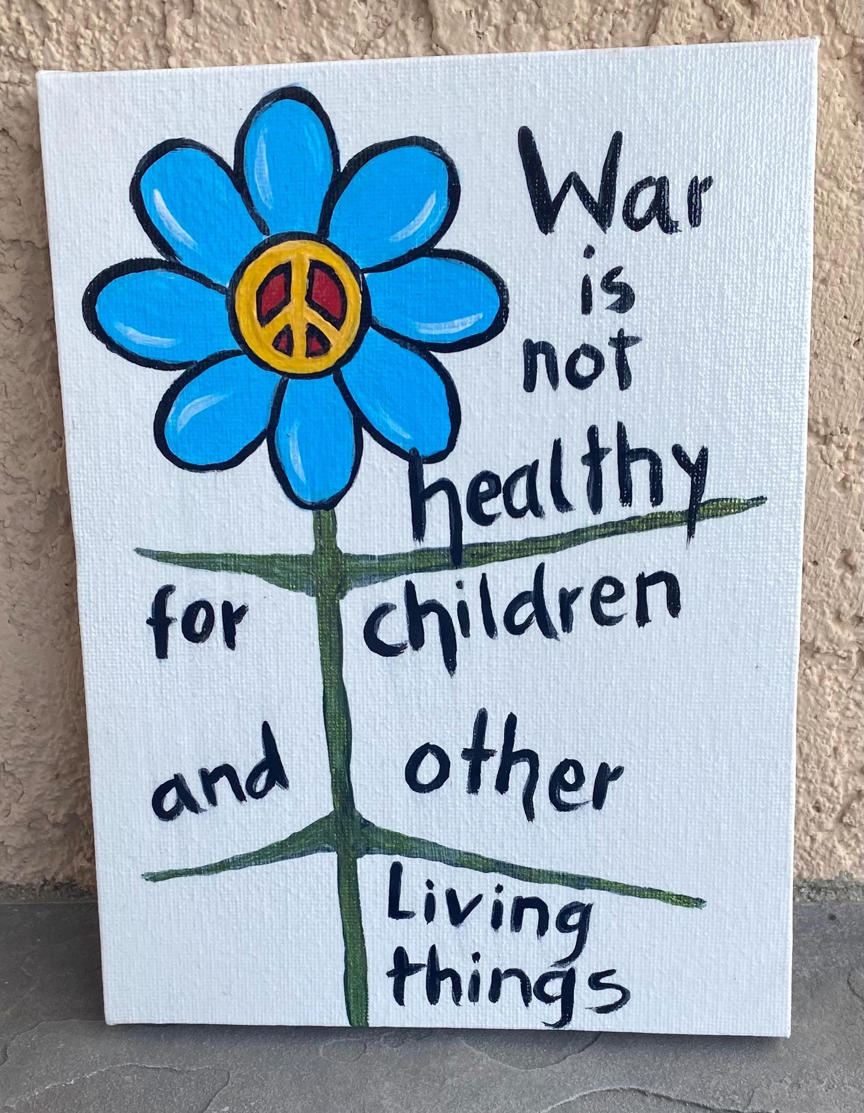 6 X 8 Painted Canvas - War is Not Healthy for Children and Other