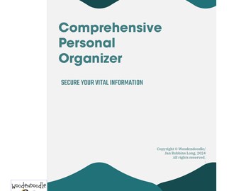 Könnte beinhalten: Eine bedruckbare PDF-Formular-Datei für einen umfassenden persönlichen Organizer in Türkis und Weiß. Der Titel lautet "Comprehensive Personal Organizer" und "Secure Your Vital Information". Die Copyright-Informationen lauten "Copyright © Woodendoodle/ Jan Robbins Long, 2024. All rights reserved."