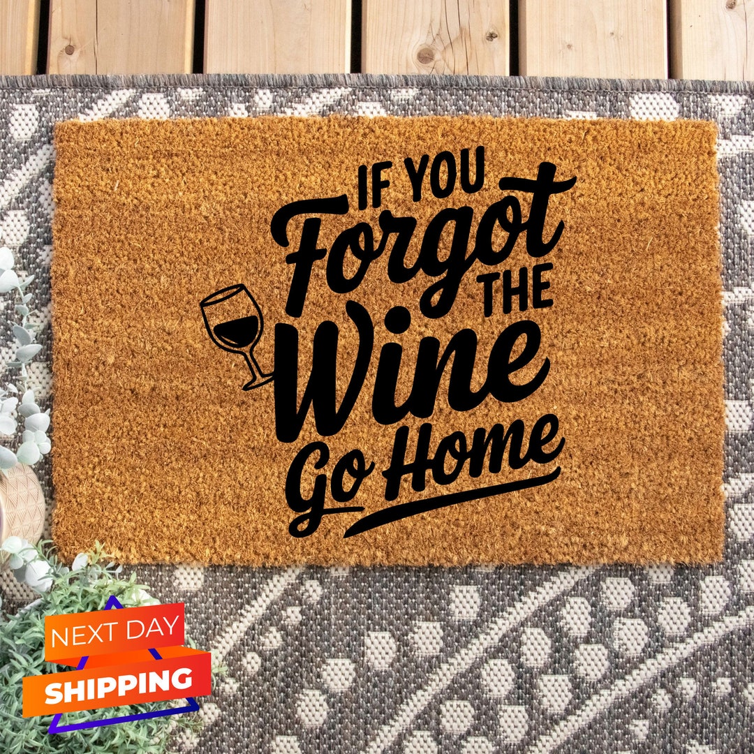 If You Forgot The Wine Go Home Doormat www.etsy.com