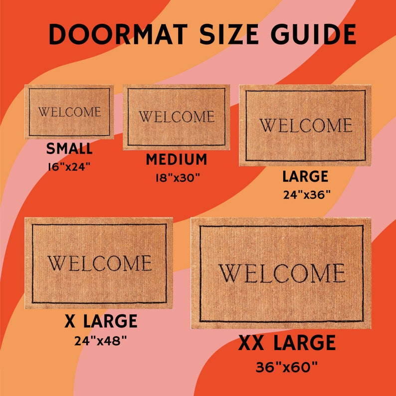 May include: A guide to doormat sizes with five different sizes: small (16" x 24"), medium (18" x 30"), large (24" x 36"), x-large (24" x 48"), and xx-large (36" x 60"). Each size features a brown doormat with the word "WELCOME" printed in black.
