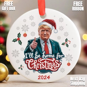 Trump I&#39;ll Be Home For Christmas Ornament, Trump Celebration Keepsake, Patriotic Ornament, Christmas Tree Decor, Trump Decor, Political Gift