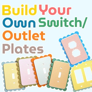 May include: Colorful decorative switch and outlet plates with a scalloped edge. The image features plates in yellow, pink, orange, and blue, with a grid pattern. Text at the top reads "Build Your Own Switch/Outlet Plates."