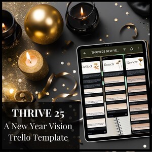 May include: A digital tablet displaying a Trello board with the title "THRIVE25 NEW YEAR VISION". The board is divided into three sections: "Reflect", "Reach", and "Review". Each section contains a list of questions related to personal growth and goal setting. The tablet is surrounded by gold and black decorative elements, including candles and ornaments.
