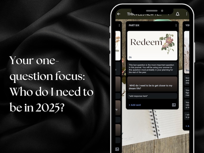 May include: A black and white image of a smartphone screen displaying a journal app with the text "Redeem" and the question "WHO do I need to be to get closer to my dream life?" The question is part of a journal prompt for self-reflection.
