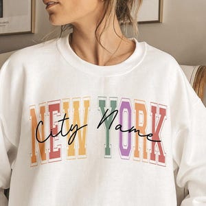 Custom City Name New York Sweatshirt, State Sweatshirt, New York Sweater, New York Crewneck, New York Shirt, New York TShirt