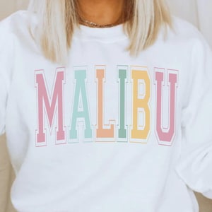Malibu Sweatshirt, State Sweatshirt, Malibu Sweater, Malibu Crewneck, Malibu Pullover, Malibu Shirt, Malibu Shirt