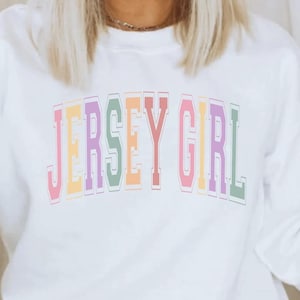 Jersey Girl Sweatshirt, Jersey Girl Sweatshirt, New Jersey Shirt, Jersey Sweater, New Jersey Crewneck, New Jersey Trip Shirt