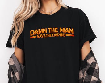Damn The Man Save The Empire Shirt | 90s Cult Film Quote Tee