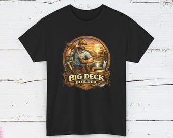 Big Deck Builder Shirt | Funny Construction Pun Tee
