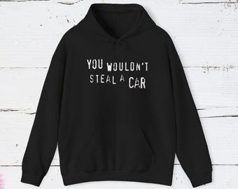 You Wouldn't Steal A Car Hoodie | Retro 2000s meme wear