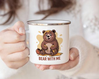 Enamel Camping Mug, Cute Bear Mug, Funny Bear With Me Gift, Bear Camping Cup, Sweet I'm Sorry Present, Animal lover, Steel Mug, Pun phrase