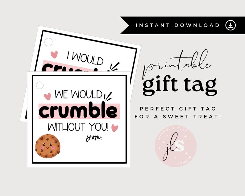 We (I) Would Crumble Without You Printable Gift Tag Thank You Tag