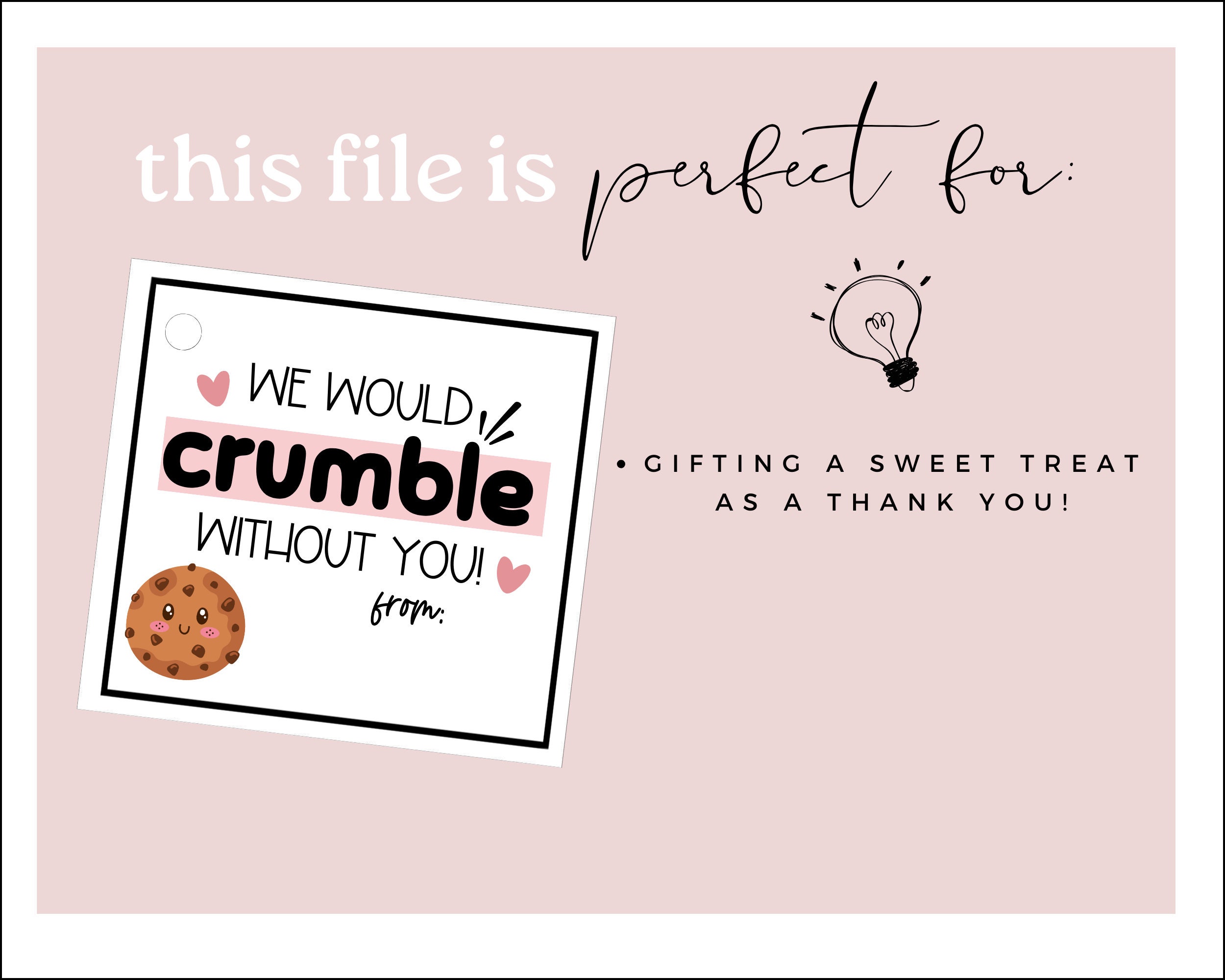 We I Would Crumble Without You Printable Gift Tag Thank You Tag End of