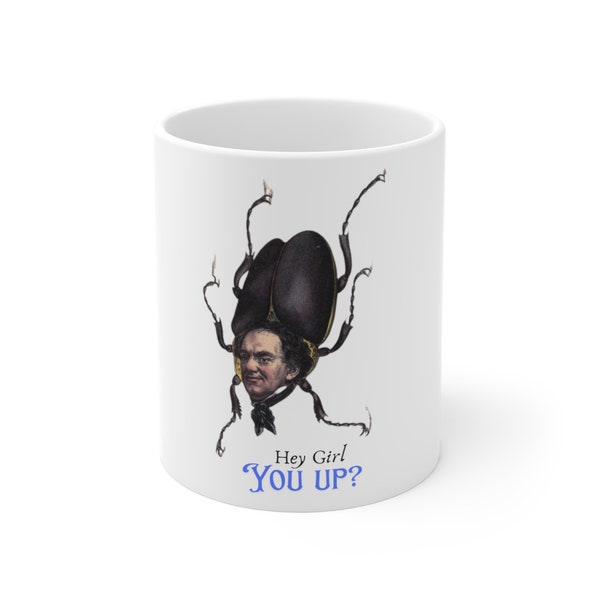 Hey Girl, you up? BugMan Mug 11oz