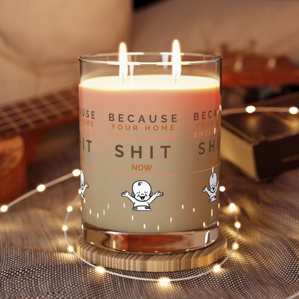 Because Your Home Smells Like Shit Now Scented Candle - Full Glass, 11oz Baby Shower Gift for New Moms New Parents Gift Mother's Day Gift