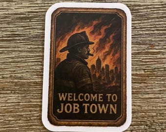 Welcome to Job Town Firefighter Sticker – Vintage Firehouse Style