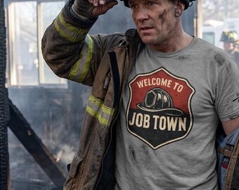 Firefighter T-shirt, Welcome To Job Town, Tri-Blend Fabric