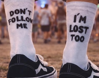 Funny Quote Socks “Don’t Follow Me I’m Lost Too” – White Crew Socks, Statement Socks, Gift Idea