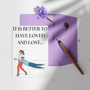 Better To Have Loved and Lost - Dickhead - Lustige Geburtstagskarte