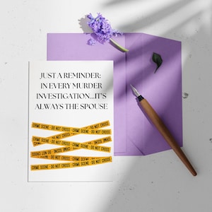 Dans chaque enquête de meurtre - toujours le conjoint - mariage - fiançailles - carte drôle