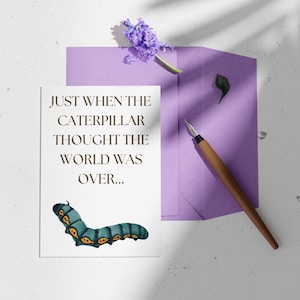 When The Caterpillar Thought The World Was Over - Became a Butterfly - Mental Health - Encouragement Card